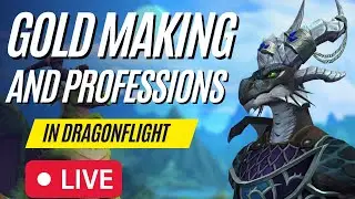 Gold Making And Leveling Professions In WOW Dragonflight! | World Of Warcraft Gameplay Live Stream