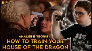 HOUSE OF THE DRAGON EP 7 - Occhio per occhio, dente per dente | Analisi e Teorie