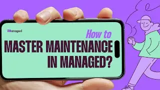 Managing Maintenance in Managed | Managed Webinar | Tips&Tricks