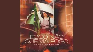 Fogo Não Queima Fogo (Ao Vivo)