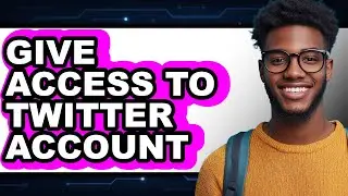 How To Give Access To Twitter Account (Updated)