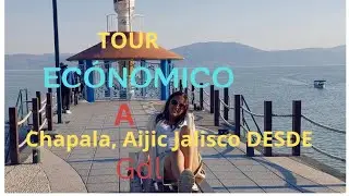 El TOUR Más ECONÓMICO a Chapala, Ajjjic Jalisco desde Guadalajara 😱💕/Kazandra Rivera.