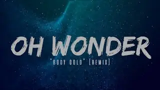 OH WONDER - BODY GOLD [REMIX] (LYRICS)