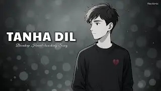Tanha Dil &ndash; A Heart-Touching Breakup Anthem | Ravionix Music