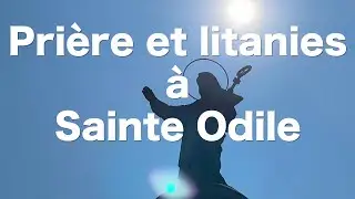 Pri&egrave;re et litanies &agrave; Sainte Odile