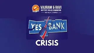 Yes Bank Crisis | Current Affairs for UPSC CSE | Vajiram & Ravi