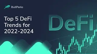 Top 5 #DeFi Trends for 2022-2024 | #BullPerks Academy
