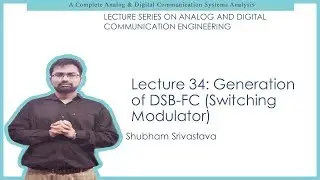 ADC Lecture 34: Generation of DSB-FC (Switching Modulator)