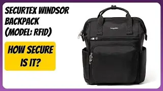REVIEW (2025): Securtex Windsor Backpack (Model: RFID). Features