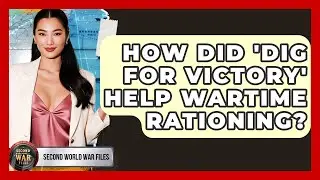 How Did 'Dig For Victory' Help Wartime Rationing? - Second World War Files
