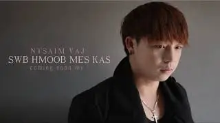 Ntsaim Vaj - Sib HMoob Mekas ( Nkauj Tsawm Tshiab 2019 - 2020 )