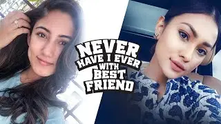 Never Have I Ever with Best Friend | Safa Kabir