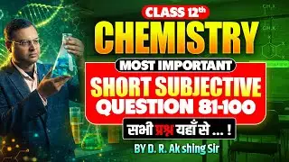 Chemistry Class 12 One Shot 🔥 | Most important short subjective Question 81-100 | Education Baba