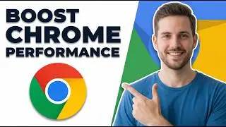 How To Boost Google Chrome Performance On PC (Easy Speed Guide)