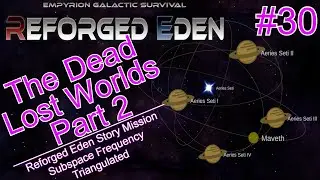 THE DEAD PART 2 - LOST WORLDS MISSION | REFORGED EDEN | EMPYRION GALACTIC SURVIVAL | #30