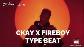 [FREE AFROBEAT] [CKAY X FIREBOY TYPE BEAT]