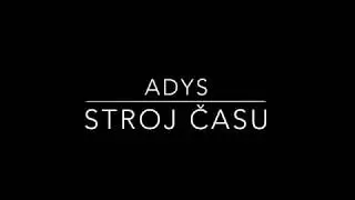 Adys - Stroj času [Lyric]