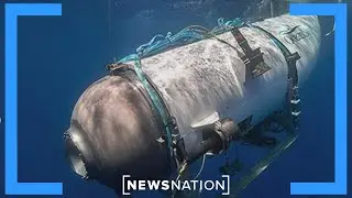 Retired U.S. Navy captain says answers about Titan failure could take months | NewsNation Now