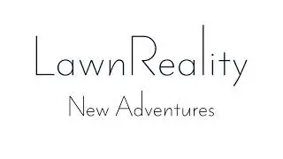 LawnReality - Original Music - New Adventures
