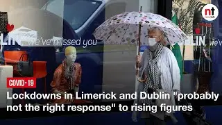 COVID-19: Lockdowns in Limerick and Dublin 