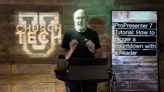 ProPresenter 7 Tutorial: How to trigger a countdown with a header