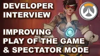 Overwatch: Better Play of the Games & Improving the ESports Spectator Mode (Dev Interview)