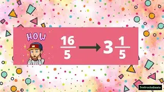 Turning Improper Fractions into Mixed Numbers