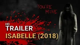 Isabelle (2018) -  Official Trailer - Supernatural Horror
