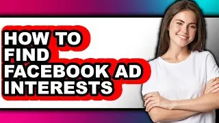 How to Find Facebook Ad Interests (only Way)