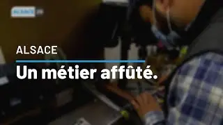 ALSACE : Un métier affûté.