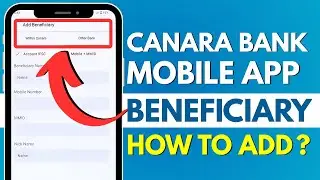 How to Add Beneficiary in Canara Bank Mobile App? Add New Payee in Canara Bank App Online