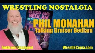 Wrestling Nostalgia EP306 | Phil Monahan (plus Dr Jerry Graham Jr re-release)