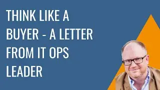 Sales Manager Training: Think like a buyer - a letter from IT ops leader