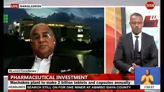 Tapan Chowdhury: Square Pharmaceuticals to invest KES.8.4B in Kenyan plant