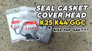 SEAL GASKET COVER HEAD KODE  K25 K44 GGC PNP???