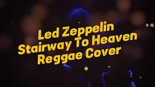 Led Zeppelin - Stairway to Heaven | Reggae Cover (Lyrics)