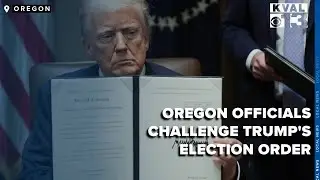 Oregon officials challenge Trump's election order as threat to democratic process