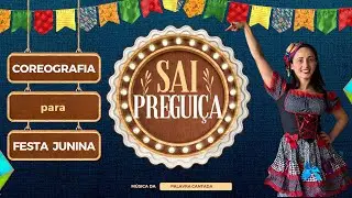 SAI PREGUIÇA - Coreografia para Festa Junina