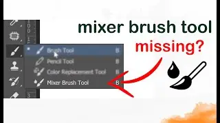 Mixer Brush Tool missing in Photoshop CC ? How to get back..!