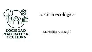 JUSTICIA ECOL&Oacute;GICA, con el Dr. Rodrigo Arce Rojas.
