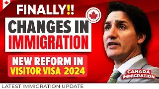 FINALLY!! Changes in Canada Immigration : New Reform in Visitor Visa  2024
