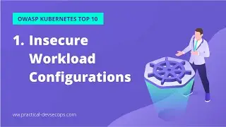 Kubernetes Security Certification | OWASP Kubernetes Top 10 | Insecure Workload Configurations