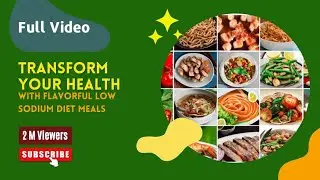 Transform Your Health with Flavorful Low Sodium Diet Meals
