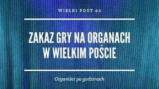 Zakaz gry na organach w Wielkim Poście