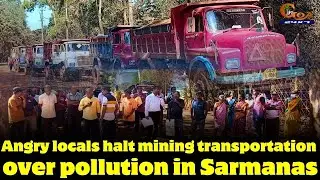 Angry locals halt mining transportation over pollution in Sarmanas,