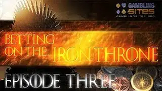 Betting on the Iron Throne Episode 3 - Looking at the Battle of Winterfell