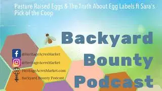 Pasture Raised Eggs & The Truth About Egg Labels (Backyard Bounty Podcast EP 21)