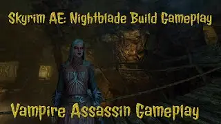Skyrim AE: Nightblade Build Gameplay (Vampire Assassin)