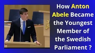 How Anton Abele Became the Youngest Member of the Swedish Parliament