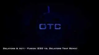 Delayers & Acti - Fusion (Z3D vs. Delayers Trap Remix)